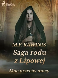 Saga rodu z Lipowej 21: Moc przeciw mocy