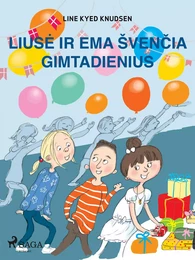 Liusė ir Ema švenčia gimtadienius