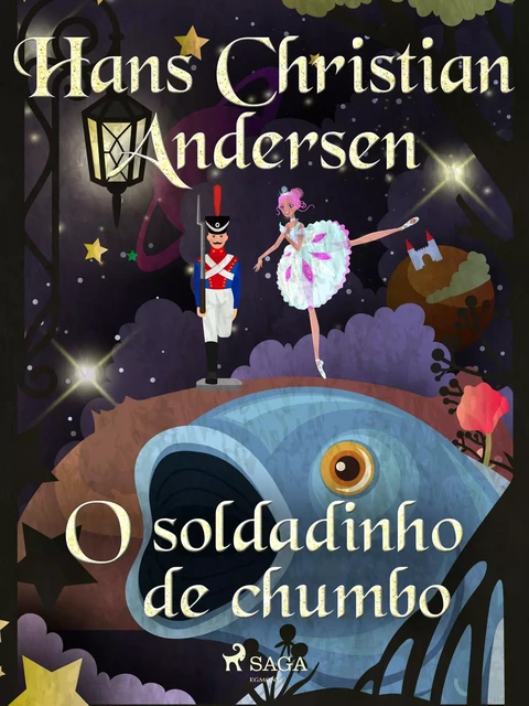 O soldadinho de chumbo - Hans Christian Andersen - Saga Egmont International