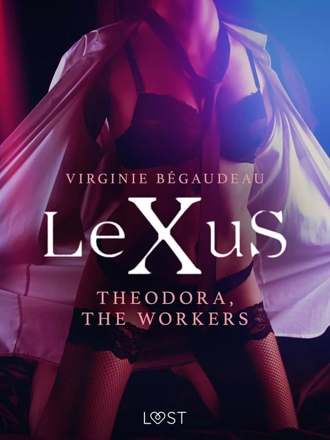 LeXuS: Theodora, The Workers - erotic dystopia - Virginie Begaudeau - Saga Egmont International