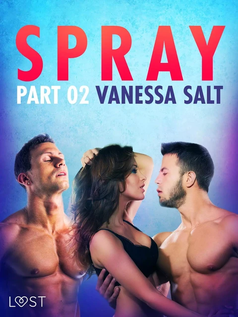 Spray, Part 2 - Erotic Short Story - Vanessa Salt - Saga Egmont International