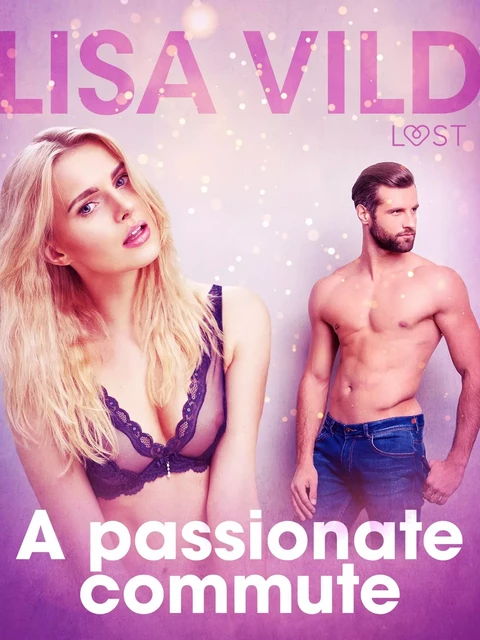 A passionate commute - Erotic Short Story - Lisa Vild - Saga Egmont International