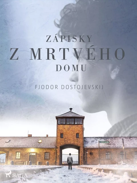 Zápisky z mrtvého domu - Fjodor Dostojevskij - Saga Egmont International