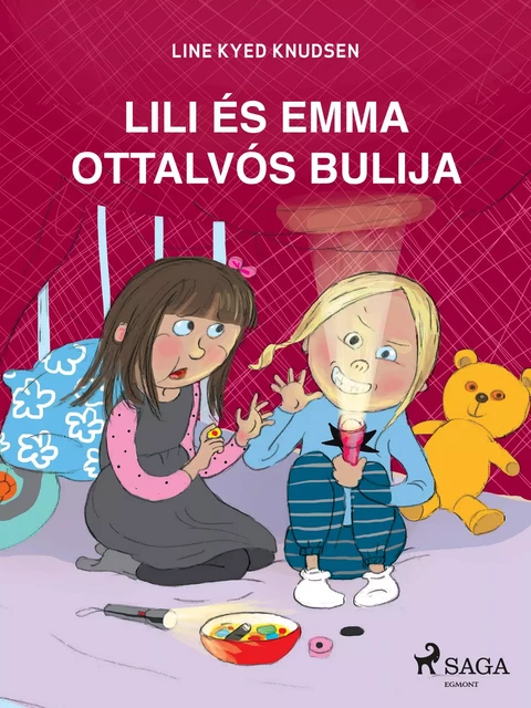 Lili és Emma ottalvós bulija - Line Kyed Knudsen - Saga Egmont International