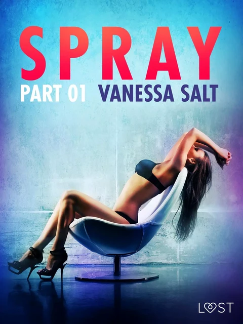 Spray, Part 1 - Erotic Short Story - Vanessa Salt - Saga Egmont International