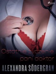 Ostatnie życzenie pani doktor - opowiadanie erotyczne