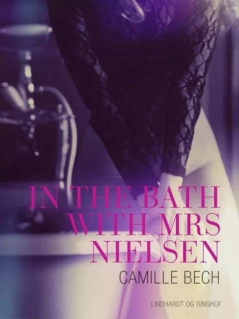 In the Bath with Mrs Nielsen - Erotic Short Story - Camille Bech - Saga Egmont International