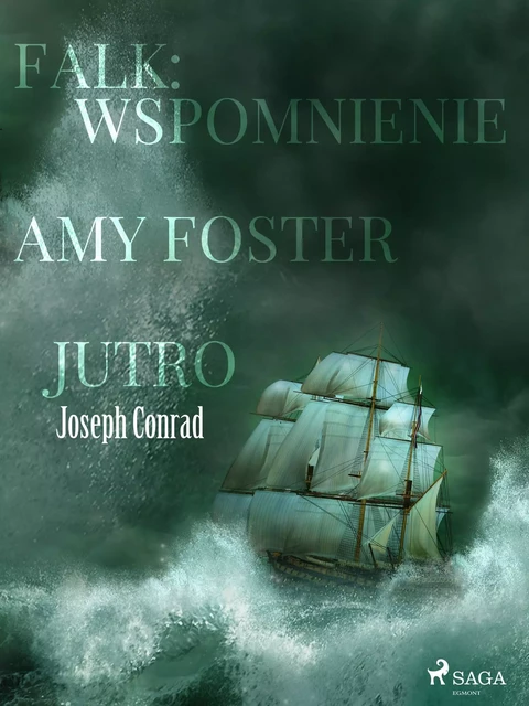 Falk: wspomnienie, Amy Foster, Jutro - Joseph Conrad - Saga Egmont International