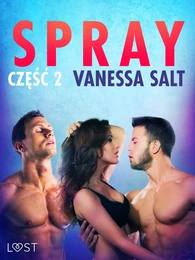 Spray: część 2 - opowiadanie erotyczne