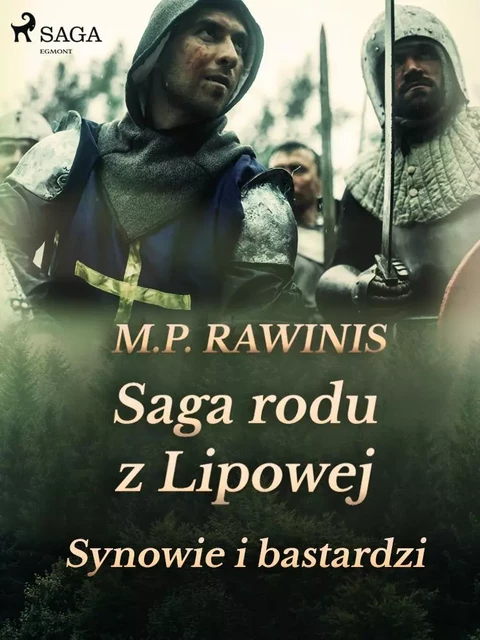 Saga rodu z Lipowej 4: Synowie i bastardzi - Marian Piotr Rawinis - Saga Egmont International