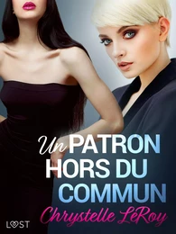 Un patron hors du commun - Une nouvelle érotique