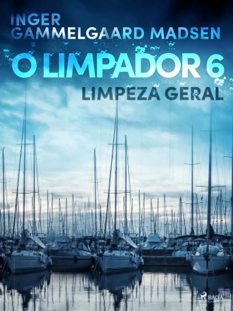 O limpador 6: Limpeza geral - Inger Gammelgaard Madsen - Saga Egmont International