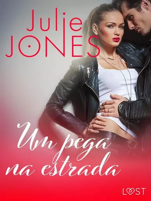 Um pega na estrada - Conto Erótico - Julie Jones - Saga Egmont International