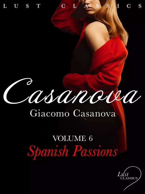 LUST Classics: Casanova Volume 6 - Spanish Passions - Giacomo Casanova - Saga Egmont International