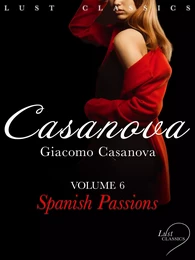 LUST Classics: Casanova Volume 6 - Spanish Passions