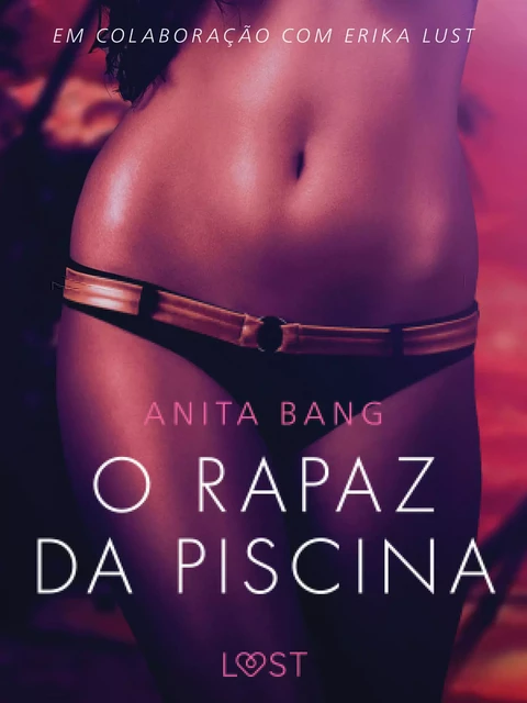 O rapaz da piscina – Um conto erótico - Anita Bang - Saga Egmont International