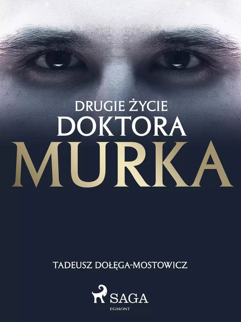 Drugie życie doktora Murka - Tadeusz Dołęga-Mostowicz - Saga Egmont International