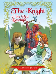 The Adventures of the Elves 1: The Knight of the Red Rosehips