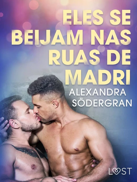 Eles se beijam nas ruas de Madri - Conto Erótico - Alexandra Södergran - Saga Egmont International