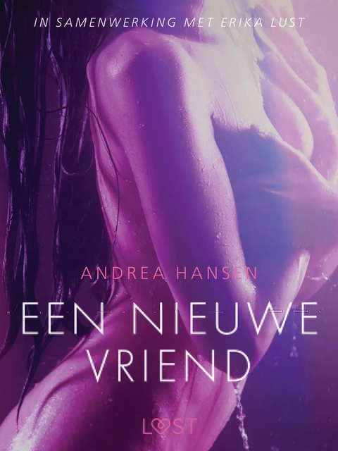 Een nieuwe vriend - erotisch verhaal - Andrea Hansen - Saga Egmont International