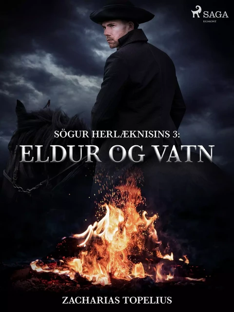 Sögur herlæknisins 3: Eldur og vatn - Zacharias Topelius - Saga Egmont International