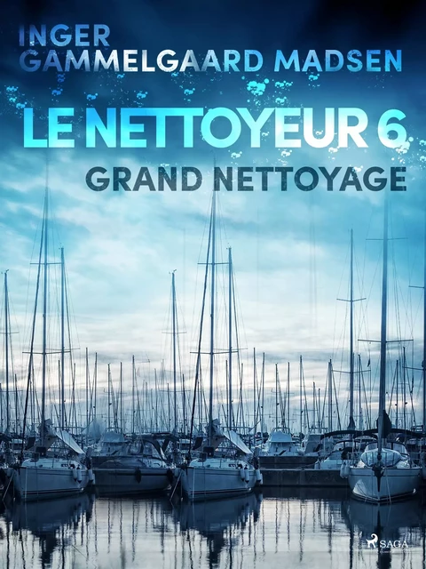 Le Nettoyeur 6 : Grand nettoyage - Inger Gammelgaard Madsen - Saga Egmont French