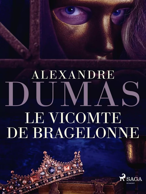 Le Vicomte de Bragelonne - Alexandre Dumas - Saga Egmont French