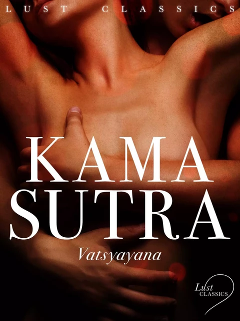 LUST Classics: Kama Sutra - - Vatsyayana - Saga Egmont International