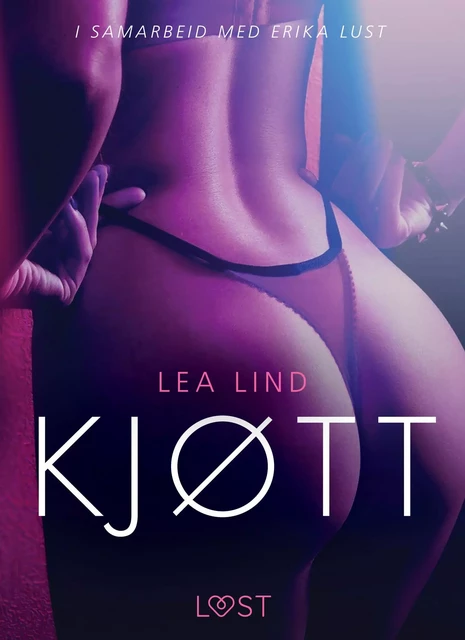 Kjøtt - erotisk novelle - Lea Lind - Saga Egmont International