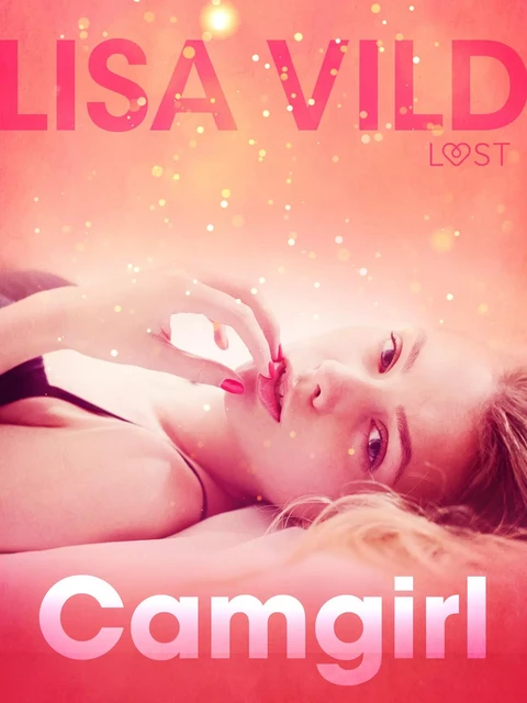 Camgirl - erotic short story - Lisa Vild - Saga Egmont International