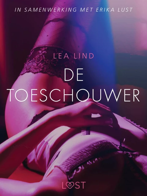 De toeschouwer - erotisch verhaal - Lea Lind - Saga Egmont International