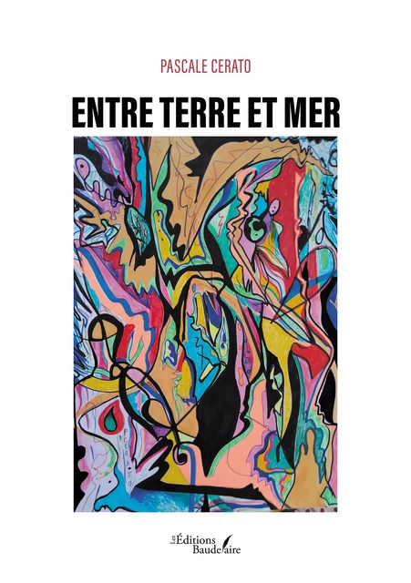 Entre terre et mer - Pascale Cerato - Éditions Baudelaire