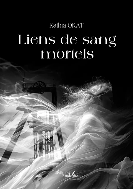 Liens de sang mortels - Kathia Okat - Éditions Baudelaire