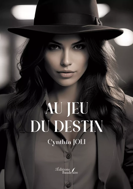 Au jeu du destin - Joli Cynthia - Éditions Baudelaire