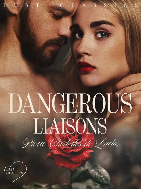 LUST Classics: Dangerous Liaisons - Pierre Choderlos de Laclos - Saga Egmont International