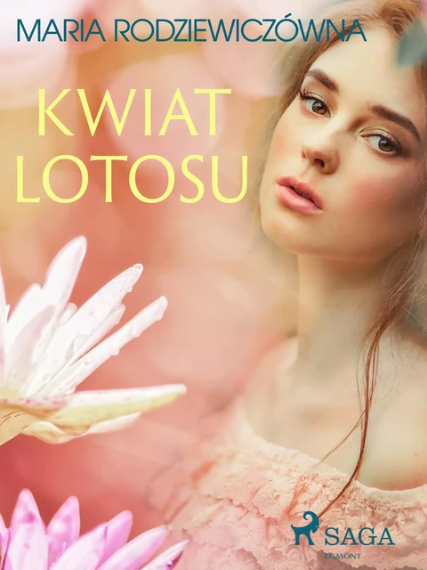 Kwiat lotosu - Maria Rodziewiczowna - Saga Egmont International