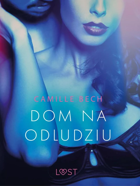 Dom na odludziu - opowiadanie erotyczne - Camille Bech - Saga Egmont International