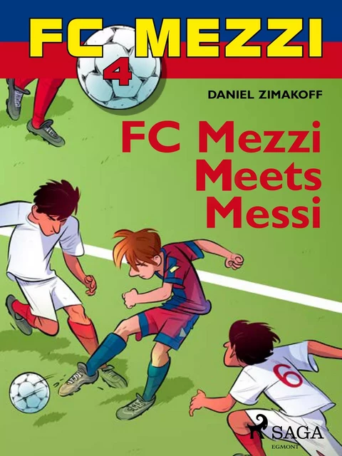 FC Mezzi 4: FC Mezzi Meets Messi - Daniel Zimakoff - Saga Egmont International