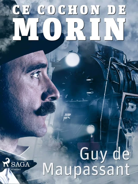 Ce cochon de Morin - Guy de Maupassant - Saga Egmont French