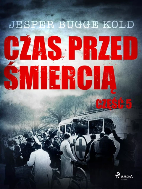 Czas przed śmiercią: część 5 - Jesper Bugge Kold - Saga Egmont International