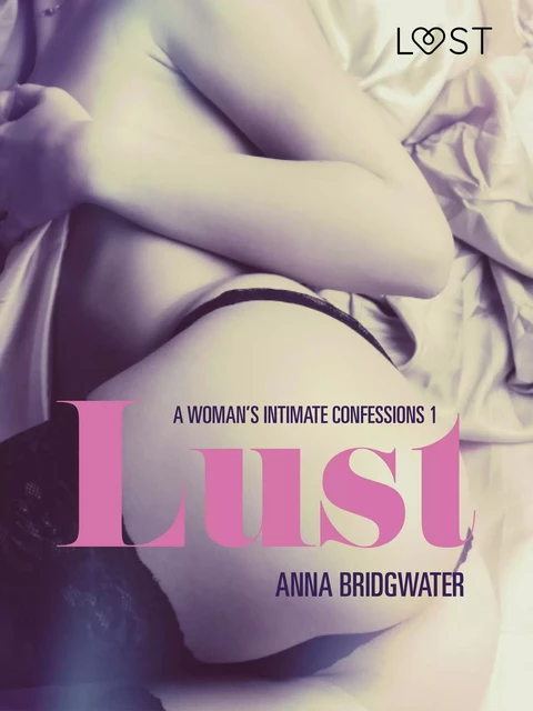 Lust - A Woman's Intimate Confessions 1 - Anna Bridgwater - Saga Egmont International