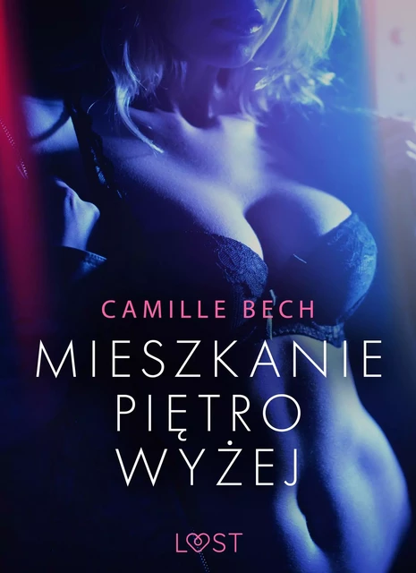 Mieszkanie piętro wyżej - opowiadanie erotyczne - Camille Bech - Saga Egmont International