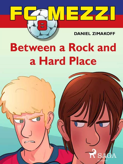 FC Mezzi 8: Between a Rock and a Hard Place - Daniel Zimakoff - Saga Egmont International