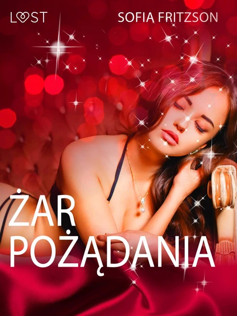 Żar pożądania - opowiadanie erotyczne - Sofia Fritzson - Saga Egmont International