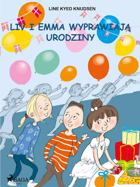 Liv i Emma: Liv i Emma wyprawiają urodziny - Line Kyed Knudsen - Saga Egmont International