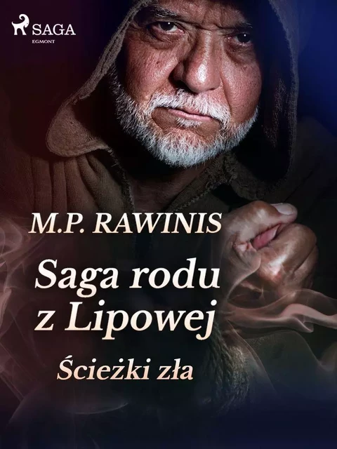 Saga rodu z Lipowej 5: Ścieżki zła - Marian Piotr Rawinis - Saga Egmont International