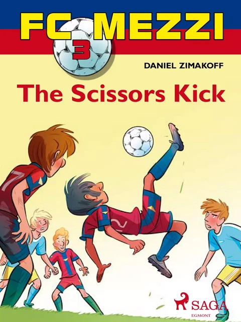 FC Mezzi 3: The Scissors Kick - Daniel Zimakoff - Saga Egmont International