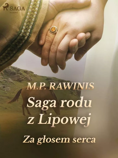 Saga rodu z Lipowej 7: Za głosem serca - Marian Piotr Rawinis - Saga Egmont International