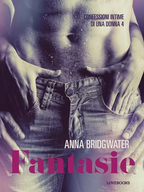 Fantasie - Confessioni intime di una donna 4 - Anna Bridgwater - Saga Egmont International