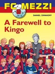 FC Mezzi 6: A Farewell to Kingo